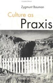 book cover of Culture as praxis by Zygmunt Bauman