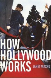 book cover of How Hollywood Works by Janet Wasko