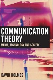 book cover of Communication Theory: Media, Technology and Society by David Holmes