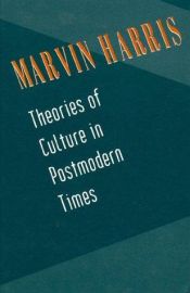book cover of Theories of Culture in Postmodern Times by Marvin Harris