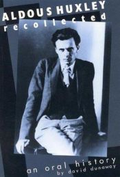 book cover of Aldous Huxley recollected by David Dunaway