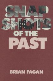 book cover of Snapshots of the past by Brian Fagan