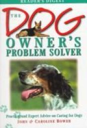 book cover of The Dog Owner's Problem Solver (Owner's Problem Solvers) by John Bower