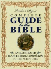 book cover of Complete Guide to the Bible: An Illustrated Book-By-Book Companion to the Scriptures (Reader's Digest) by Reader's Digest