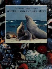 book cover of Where land and sea meet: The earth, its wonders, its secrets by Reader's Digest