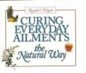 book cover of Curing Everyday Ailments by Reader's Digest