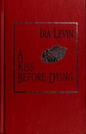 book cover of A Kiss Before Dying by Ira Levin