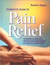 book cover of Complete guide to pain relief by Reader's Digest