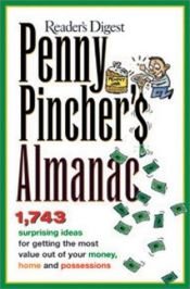 book cover of REF. Penny Pincher's Almanac: Hints & Tips on Living Well for Less by Reader's Digest