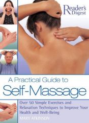 book cover of A Practical Guide to Self-Massage: Over 50 Simple Exercises and Relaxation Techniques to Improve Your Health and Well-Be by Mary Atkinson