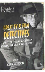 book cover of Great TV and Film Detectives: A Collection of Crime Masterpieces Featuring Your Favorite Screen Sleuths by Maxim Jakubowski