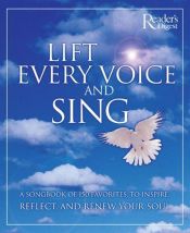 book cover of Lift Every Voice and Sing: A Songbook of 128 Favorites, to Inspire, Reflect and Renew Your Soul by Reader's Digest