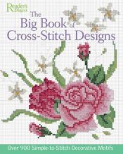 book cover of The Big Book of Cross-Stitch Designs: Over 900 Simple-to-Sew Decorative Motifs by Reader's Digest