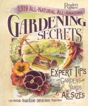 book cover of 1,519 All-Natural, All-Amazing Gardening Secrets: Expert Tips for Gardens and Yards of All Sizes by Reader's Digest