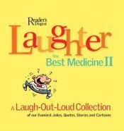 book cover of Laughter, The Best Medicine II by Reader's Digest