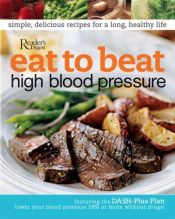 book cover of Eat to Beat High Blood Pressure by Reader's Digest