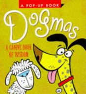 book cover of Dogmas: A Canine Book of Wisdom (Miniature Editions Pop-ups) by Volts Disnejs