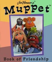 book cover of Jim Henson's Muppet Book of Friendship (Jim Henson's Muppets) by Jim Henson