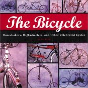book cover of The bicycle : boneshakers, highwheelers, and other celebrated cycles by Gilbert King