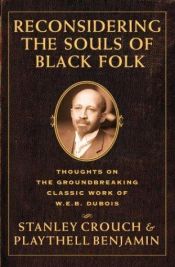 book cover of Reconsidering The Souls Of Black Folk: Thoughts On The Groundbreaking Classic Work Of W.e.b. Dubois by Stanley Crouch