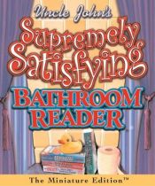 book cover of Uncle John's Supremely Satisfying Bathroom Reader by Bathroom Readers' Institute