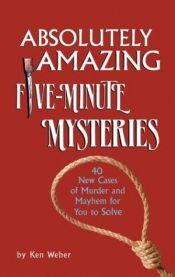 book cover of Absolutely Amazing Five-Minute Mysteries by Ken Weber