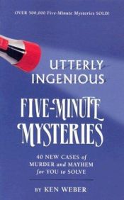 book cover of Utterly Ingenious Five Minute Mysteries by Ken Weber