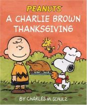 book cover of Charlie Brown Thanksgiving (Peanuts (10x8)) by Charles M. Schulz