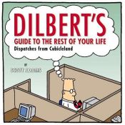 book cover of Dilbert's Guide To The Rest Of Your Life: Dispatches from Cubicleland by スコット・アダムス