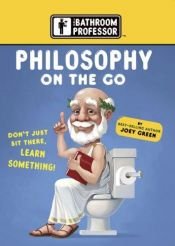 book cover of Philosophy on the Go (The Bathroom Professor) by Joey Green