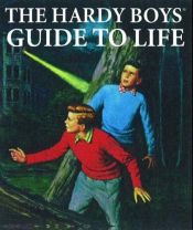 book cover of The Hardy Boys Guide to Life by Paul Ruditis