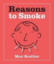 book cover of Reasons To Smoke (Running Press Miniature Editions) by Max Brallier