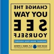 book cover of Change the Way You See Yourself: Through Asset-Based Thinking by Kathryn D. Cramer