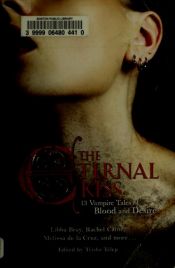 book cover of The Eternal Kiss: 13 Vampire Tales of Blood and Desire(Darkest Powers Book 2.5) by Trisha Telep