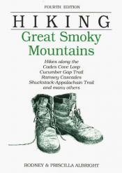 book cover of Hiking Great Smoky Mountains: Hikes along the Cades Cove Loop, Cucumber Gap Trail, Ramsay Cascades, Shuckstack-Appalachian Trail, and many others by Rodney Albright