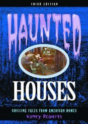 book cover of Haunted Houses: Chilling Tales from 24 American Homes by Nancy Roberts