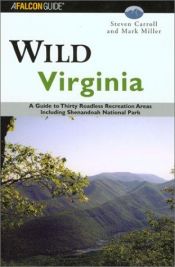 book cover of Wild Virginia: A Guide to Thirty Roadless Recreation Areas Including Shenandoah National Park by Steven Carroll