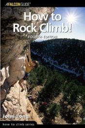 book cover of How to Rock Climb!, 4th (How To Climb Series) by John Long