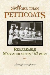 book cover of More than petticoats Remarkable Massachusetts women by Lura Rogers Seavey