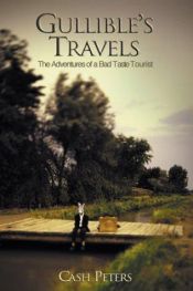 book cover of Gullible's Travels: The Adventures Of A Bad Taste Tourist by Cash Peters