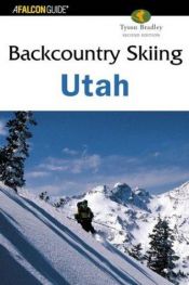 book cover of Backcountry Skiing Utah, 2nd by Tyson Bradley