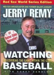 book cover of Watching Baseball, updated & revised: Discovering the Game within the Game (Watching Baseball: Discovering the Game Within the Game) by Jerry Remy