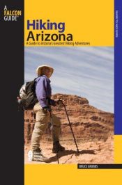 book cover of Hiking Arizona : a guide to Arizona's greatest hiking adventures by Bruce Grubbs