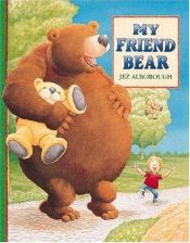 book cover of My Friend Bear - with tpae by Jez Alborough