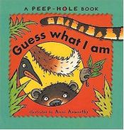 book cover of Peepholes: Guess What I Am (A Peephole Book) by 