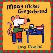 book cover of Maisy Makes Gingerbread by Lucy Cousins