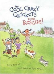 book cover of The Cool Crazy Crickets to the rescue! by David Elliott