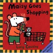 book cover of Maisy Goes Shopping (Maisy Books) by Λούσυ Κάζινς