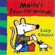 book cover of Maisy's favorite animals (Chick-fil-A edition) by Lucy Cousins