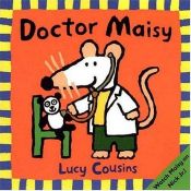 book cover of Doctor Maisy by Lucy Cousins